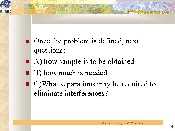  Once the problem is defined, next questions: A) how sample is to be