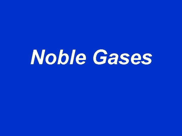 Noble Gases 