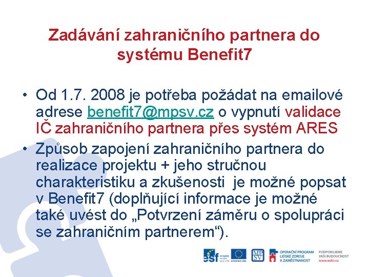 Zadávání zahraničního partnera do systému Benefit 7 • Od 1. 7. 2008 je potřeba