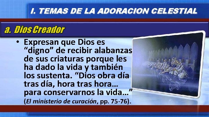 I. TEMAS DE LA ADORACION CELESTIAL • Expresan que Dios es “digno” de recibir I. TEMAS DE LA ADORACION CELESTIAL • Expresan que Dios es “digno” de recibir