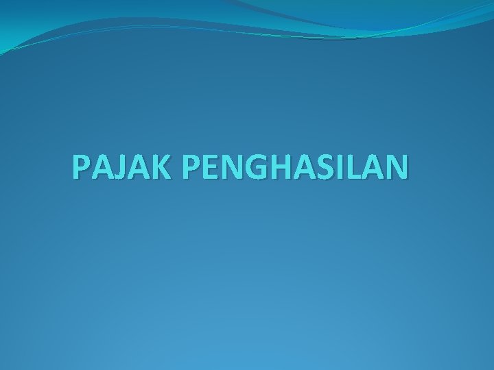 PAJAK PENGHASILAN 