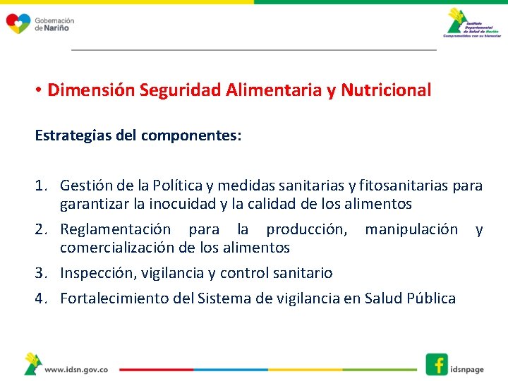  • Dimensión Seguridad Alimentaria y Nutricional Estrategias del componentes: 1. Gestión de la