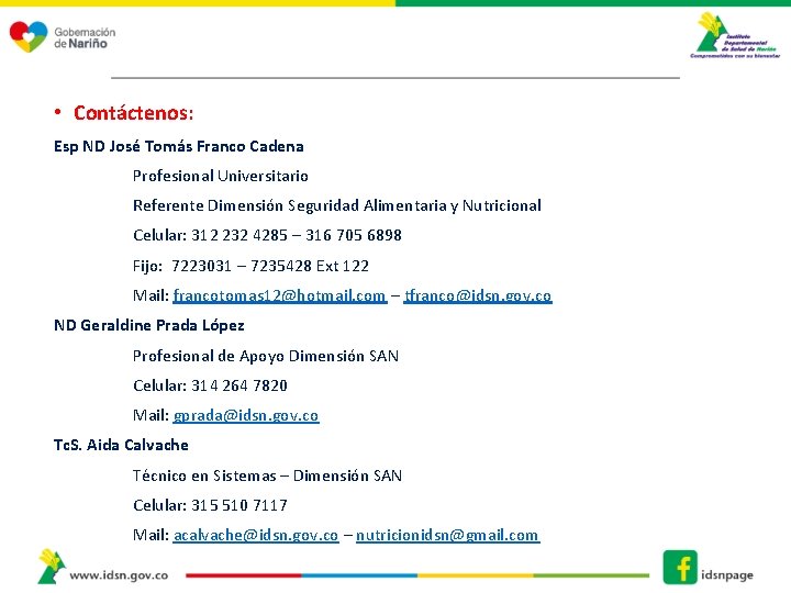  • Contáctenos: Esp ND José Tomás Franco Cadena Profesional Universitario Referente Dimensión Seguridad