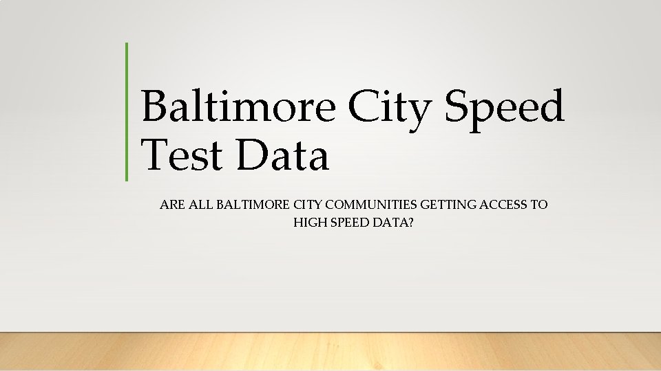 Baltimore City Speed Test Data ARE ALL BALTIMORE CITY COMMUNITIES GETTING ACCESS TO HIGH