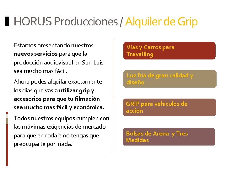 HORUS Producciones / Alquiler de Grip Estamos presentando nuestros nuevos servicios para que la