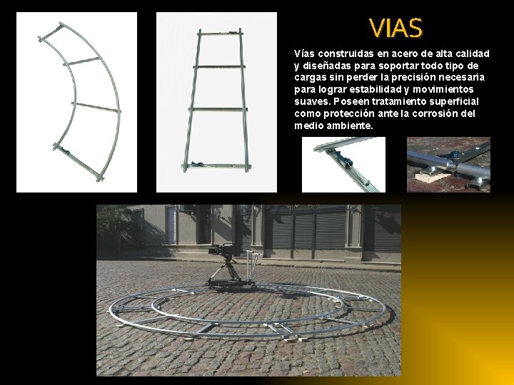 VIAS Vías construidas en acero de alta calidad y diseñadas para soportar todo tipo