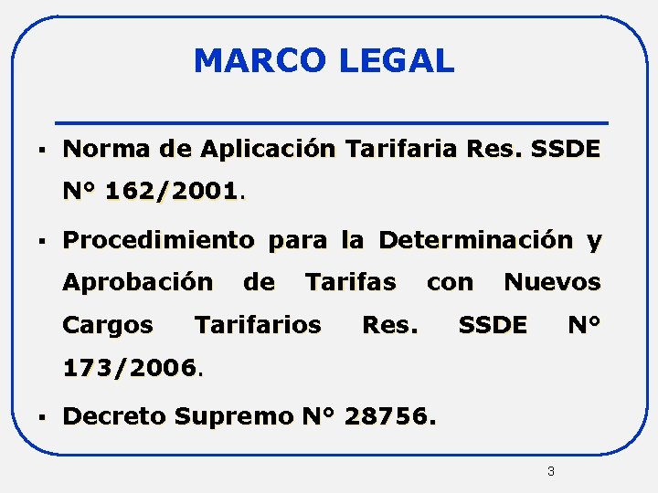 MARCO LEGAL § Norma de Aplicación Tarifaria Res. SSDE N° 162/2001. § Procedimiento para