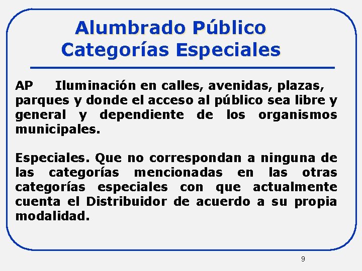 Alumbrado Público Categorías Especiales AP Iluminación en calles, avenidas, plazas, parques y donde el