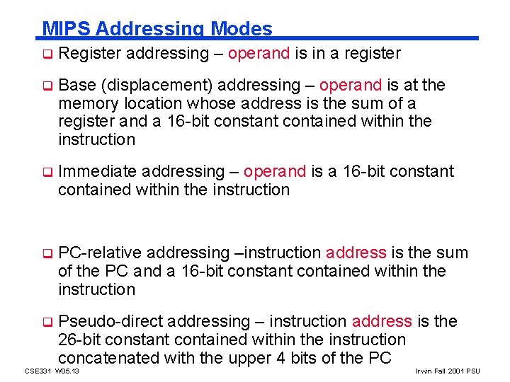 MIPS Addressing Modes q Register addressing – operand is in a register q Base