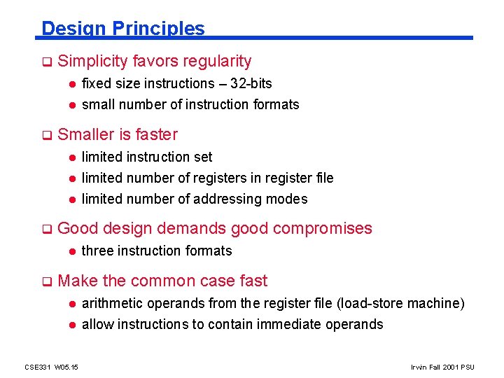 Design Principles q Simplicity favors regularity l l q q Smaller is faster l