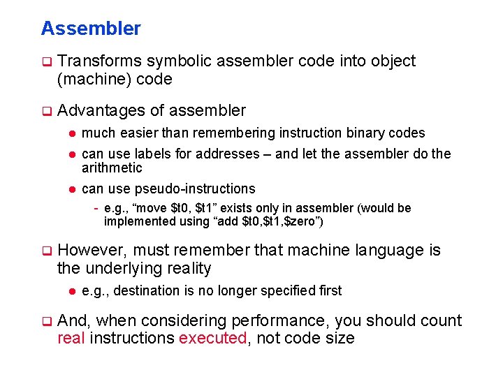 Assembler q Transforms symbolic assembler code into object (machine) code q Advantages of assembler