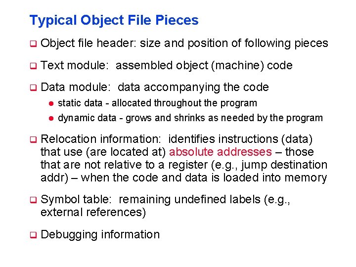 Typical Object File Pieces q Object file header: size and position of following pieces