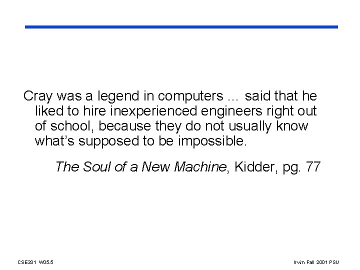 Cray was a legend in computers … said that he liked to hire inexperienced