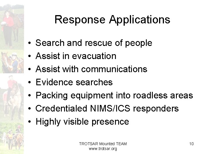 Response Applications • • Search and rescue of people Assist in evacuation Assist with