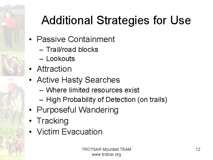 Additional Strategies for Use • Passive Containment – Trail/road blocks – Lookouts • Attraction