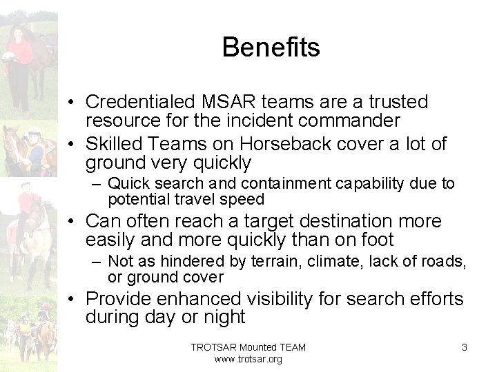 Benefits • Credentialed MSAR teams are a trusted resource for the incident commander •