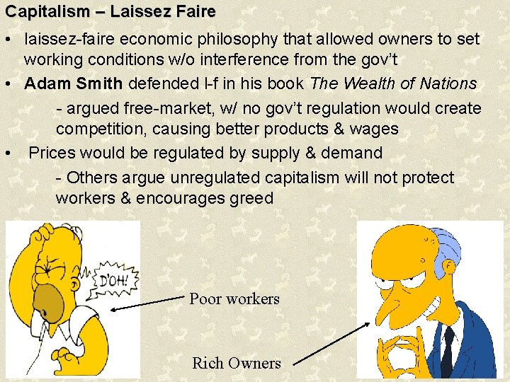 Capitalism – Laissez Faire • laissez-faire economic philosophy that allowed owners to set working