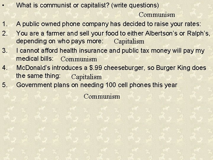  • What is communist or capitalist? (write questions) Communism 1. 2. 3. 4.