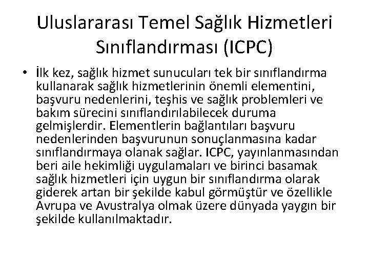 Uluslararası Temel Sağlık Hizmetleri Sınıflandırması (ICPC) • İlk kez, sağlık hizmet sunucuları tek bir