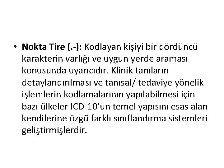  • Nokta Tire (. -): Kodlayan kişiyi bir dördüncü karakterin varlığı ve uygun