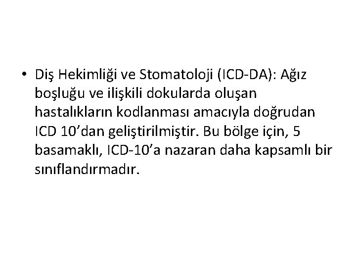  • Diş Hekimliği ve Stomatoloji (ICD-DA): Ağız boşluğu ve ilişkili dokularda oluşan hastalıkların