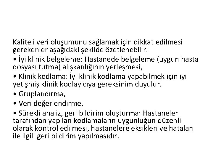 Kaliteli veri oluşumunu sağlamak için dikkat edilmesi gerekenler aşağıdaki şekilde özetlenebilir: • İyi klinik