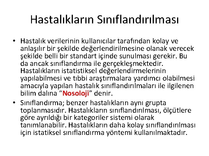 Hastalıkların Sınıflandırılması • Hastalık verilerinin kullanıcılar tarafından kolay ve anlaşılır bir şekilde değerlendirilmesine olanak