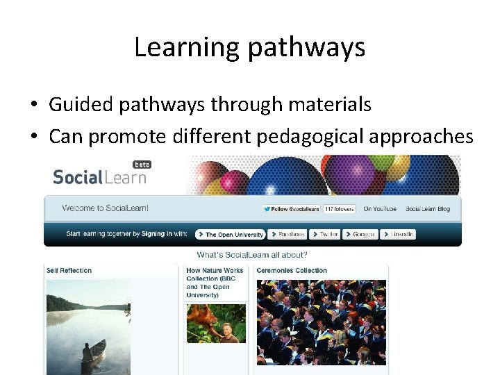 Learning pathways • Guided pathways through materials • Can promote different pedagogical approaches 