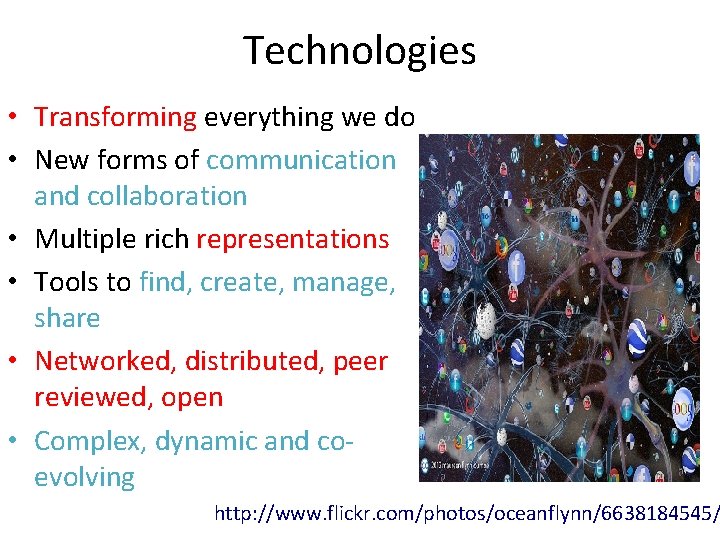 Technologies • Transforming everything we do • New forms of communication and collaboration •