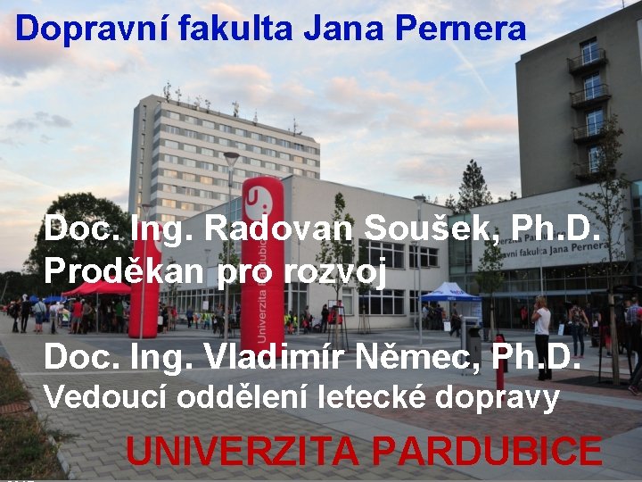 Dopravní fakulta Jana Pernera UNIVERZITA Katedra dopravního PARDUBICE managementu, – Dopravní marketingu fakulta Jana