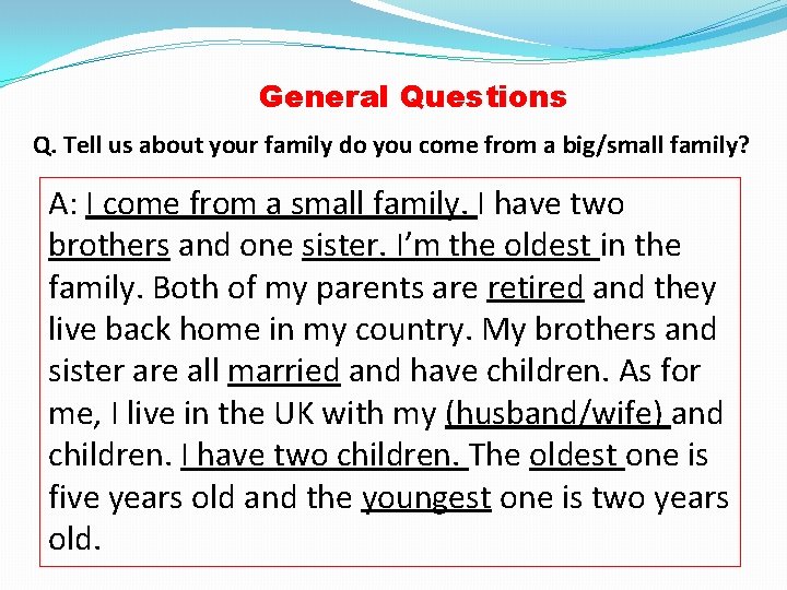General Questions Q. Tell us about your family do you come from a big/small
