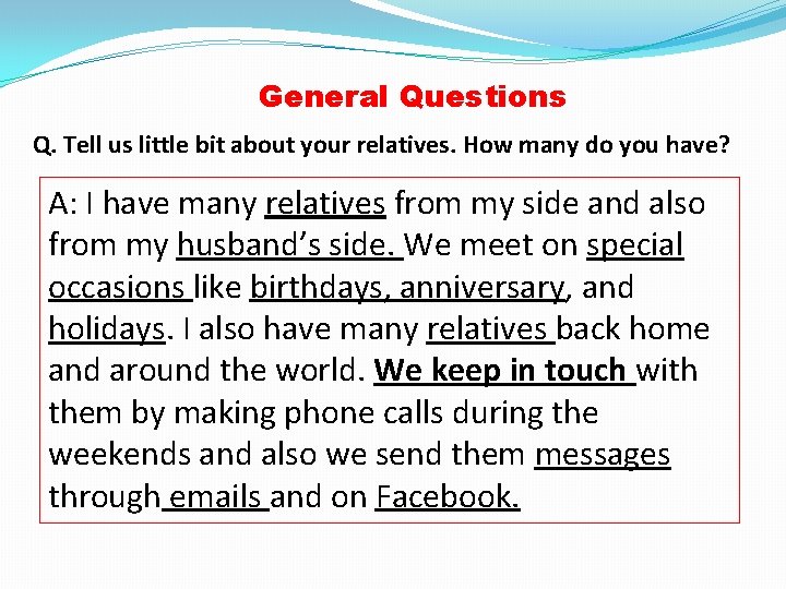General Questions Q. Tell us little bit about your relatives. How many do you