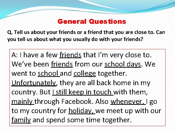 General Questions Q. Tell us about your friends or a friend that you are