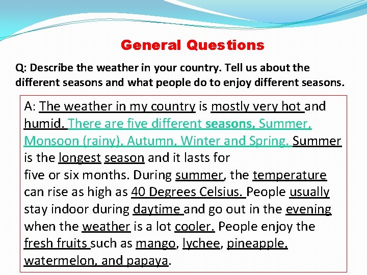 General Questions Q: Describe the weather in your country. Tell us about the different