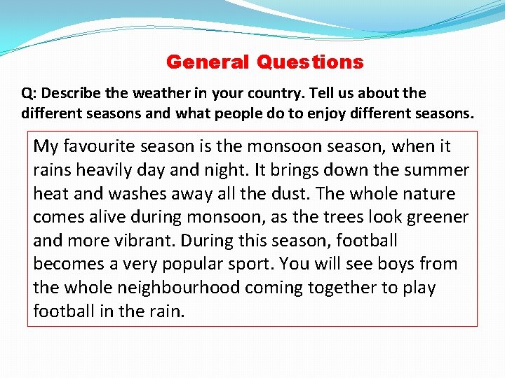 General Questions Q: Describe the weather in your country. Tell us about the different