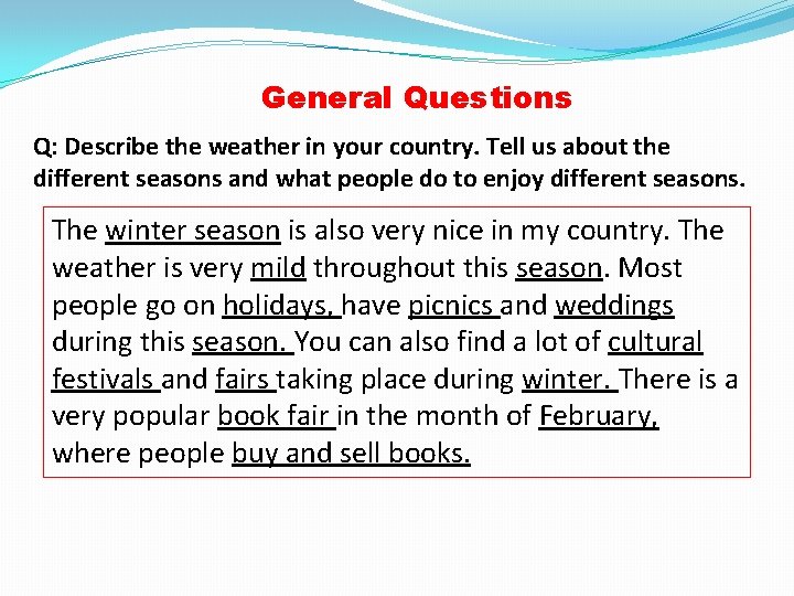 General Questions Q: Describe the weather in your country. Tell us about the different