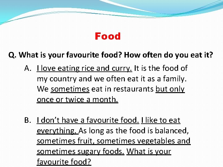 Food Q. What is your favourite food? How often do you eat it? A.