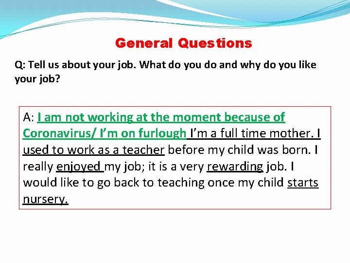 General Questions Q: Tell us about your job. What do you do and why