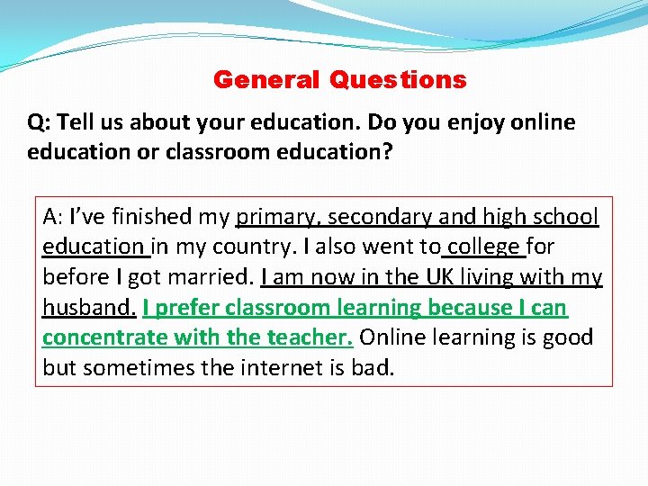 General Questions Q: Tell us about your education. Do you enjoy online education or