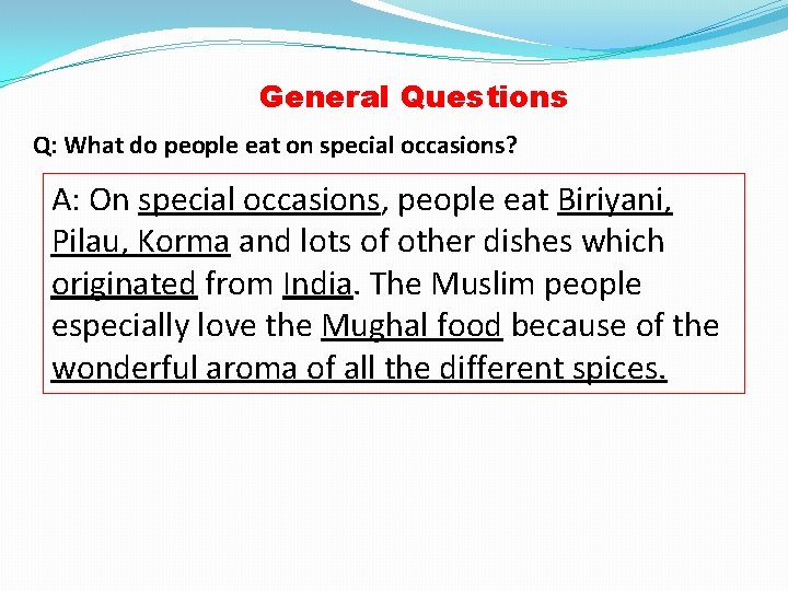 General Questions Q: What do people eat on special occasions? A: On special occasions,