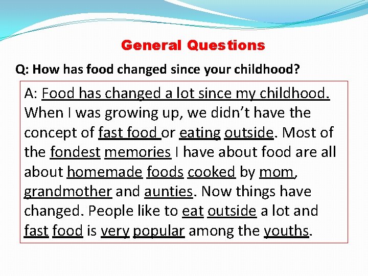 General Questions Q: How has food changed since your childhood? A: Food has changed