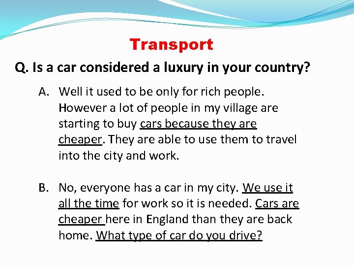 Transport Q. Is a car considered a luxury in your country? A. Well it