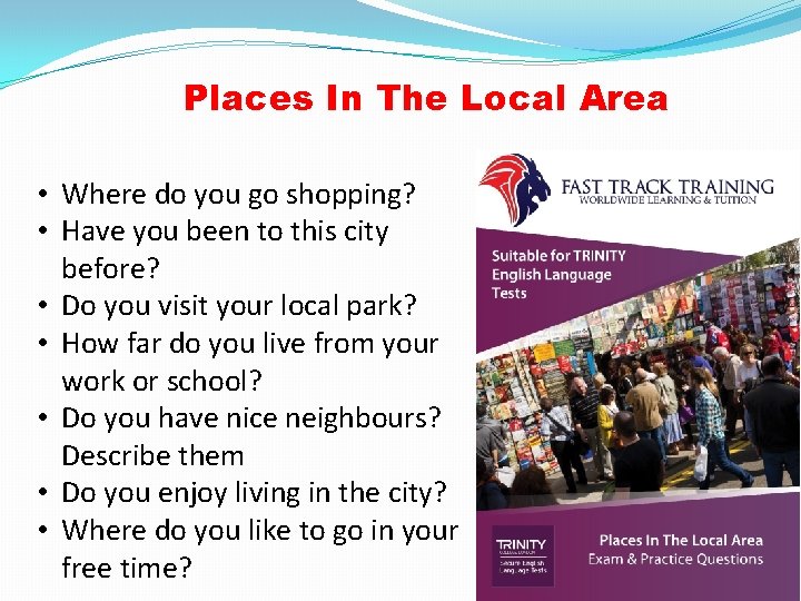 Places In The Local Area • Where do you go shopping? • Have you