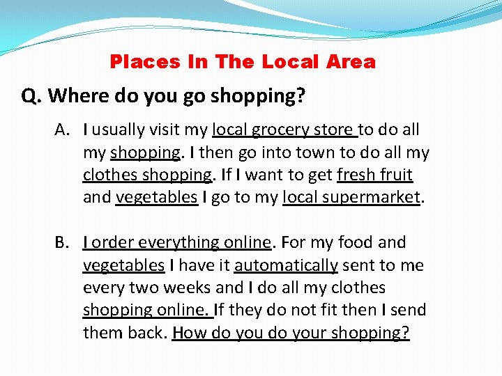 Places In The Local Area Q. Where do you go shopping? A. I usually