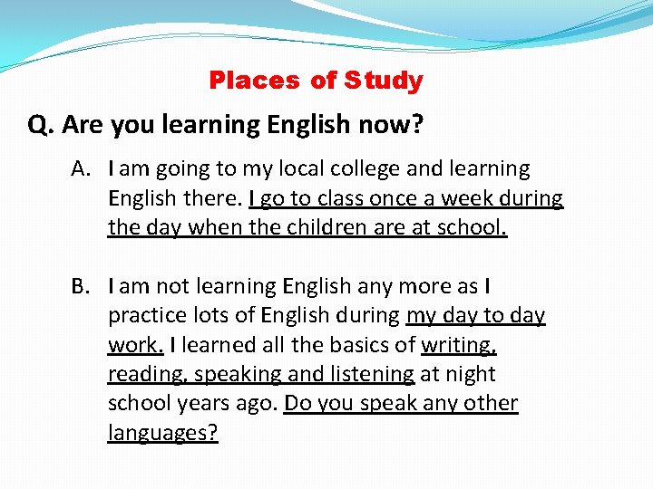 Places of Study Q. Are you learning English now? A. I am going to