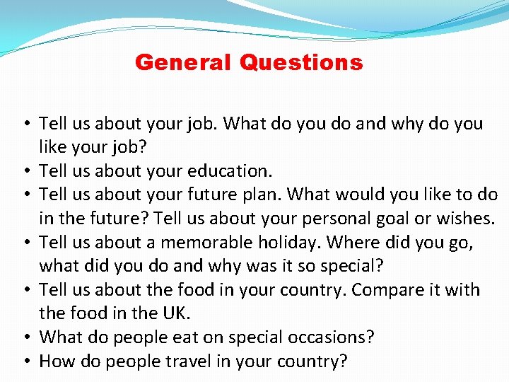 General Questions • Tell us about your job. What do you do and why