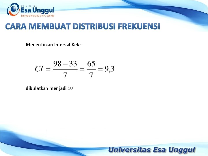 Menentukan Interval Kelas dibulatkan menjadi 10 