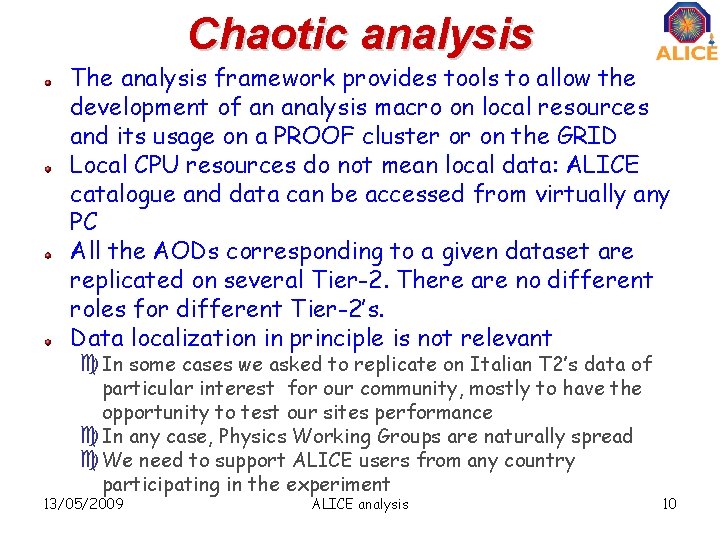 Chaotic analysis The analysis framework provides tools to allow the development of an analysis