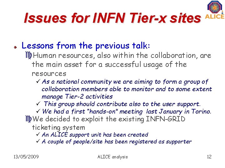 Issues for INFN Tier-x sites Lessons from the previous talk: c. Human resources, also