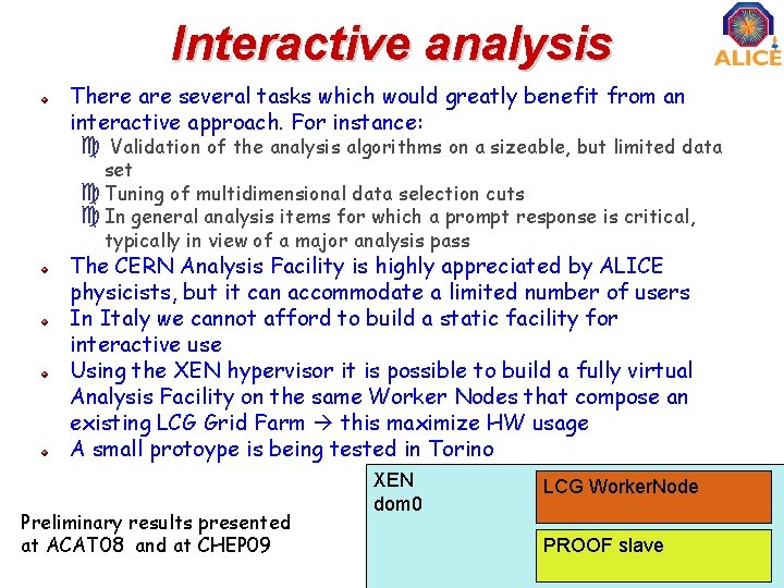 Interactive analysis There are several tasks which would greatly benefit from an interactive approach.